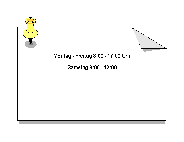 Textfeld: Montag - Freitag 8:00 - 17:00 Uhr Samstag 9:00 - 12:00